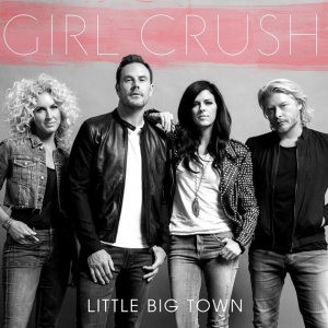 Little Big Town "Girl Crush" cover courtesy of Capitol Nashville