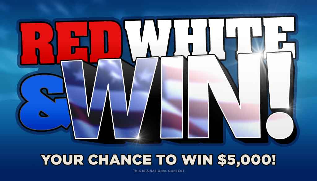 Enter for your chance to win $5k with Red, White, and Win!